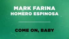 Mark Farina, Homero Espinosa - Come On, Baby Mark Farina, Homero Espinosa - Come On, Baby